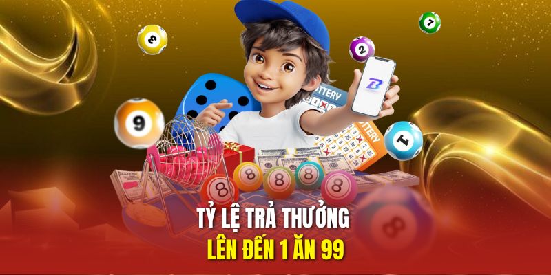 Tỷ lệ trả thưởng lên đến 1 ăn 99